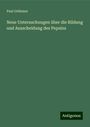 Paul Grützner: Neue Untersuchungen über die Bildung und Ausscheidung des Pepsins, Buch