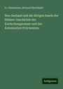 Fr. Christmann: Neu-Seeland und die übrigen Inseln der Südsee: Geschichte der Entdeckungsreisen und der Kolonisation Polynesiens, Buch