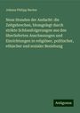 Johann Philipp Becker: Neue Stunden der Andacht: die Zeitgebrechen, blossgelegt durch strikte Schlossfolgerungen aus den überlieferten Anschauungen und Einrichtungen in religiöser, politischer, ethischer und sozialer Beziehung, Buch