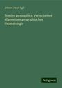 Johann Jacob Egli: Nomina geographica: Versuch einer allgemeinen geographischen Onomatologie, Buch