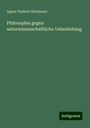 Agnes Taubert Hartmann: Philosophie gegen naturwissenschaftliche Ueberhebung, Buch