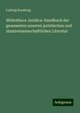 Ludwig Rossberg: Bibliotheca Juridica: Handbuch der gesammten neueren juristischen und staatswissenschaftlichen Literatur, Buch