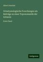 Albert Gatschet: Ortsetymologische Forschungen als Beiträge zu einer Toponomastik der Schweiz, Buch