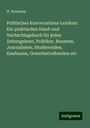 H. Normann: Politisches Konversations-Lexikon: Ein praktisches Hand-und Nachschlagebuch für jeden Zeitungsleser, Politiker, Beamten, Journalisten, Studierenden, Kaufmann, Gewerbetreibenden etc, Buch