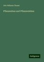 Otto Wilhelm Thomé: Pflanzenbau und Pflanzenleben, Buch