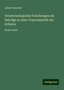 Albert Gatschet: Ortsetymologische Forschungen als Beiträge zu einer Toponomastik der Schweiz, Buch