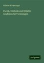 Wilhelm Wackernagel: Poetik, Rhetorik und Stilistik: Academische Vorlesungen, Buch