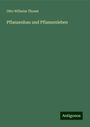 Otto Wilhelm Thomé: Pflanzenbau und Pflanzenleben, Buch