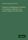 Perets Ben Barukh Asher Perles: Predigt zur fünfzigjährigen Jubelfeier der Synagoge zu München: am 1. Pessach-Tage 5636 (9 April 1876), Buch