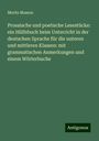 Moritz Masson: Prosaische und poetische Lesestücke: ein Hülfsbuch beim Unterricht in der deutschen Sprache für die unteren und mittleren Klassen: mit grammatischen Anmerkungen und einem Wörterbuche, Buch