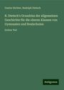 Gustav Richter: R. Dietsch's Grundriss der allgemeinen Geschichte für die oberen Klassen von Gymnasien und Realschulen, Buch