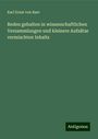 Karl Ernst Von Baer: Reden gehalten in wissenschaftlichen Versammlungen und kleinere Aufsätze vermischten Inhalts, Buch