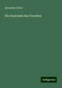 Alexander Ecker: Die Anatomie des Frosches, Buch