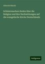 Albrecht Ritschl: Schleiermachers Reden über die Religion und ihre Nachwirkungen auf die evangelische Kirche Deutschlands, Buch