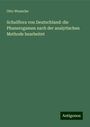 Otto Wunsche: Schulflora von Deutschland: die Phanerogamen nach der analytischen Methode bearbeitet, Buch