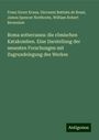 Franz Xaver Kraus: Roma sotterranea: die römischen Katakomben. Eine Darstellung der neuesten Forschungen mit Zugrundelegung des Werkes, Buch