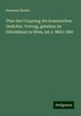 Hermann Bonitz: Über den Ursprung der homerischen Gedichte. Vortrag, gehalten im Ständehaus zu Wien, am 3. März 1860, Buch