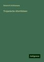 Heinrich Schliemann: Trojanische Alterthümer, Buch