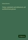 Eduard Sievers: Tatian. Lateinisch und altdeutsch, mit ausführlichem glossar, Buch