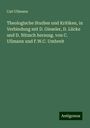 Carl Ullmann: Theologische Studien und Kritiken, in Verbindung mit D. Gieseler, D. Lücke und D. Nitzsch herausg. von C. Ullmann und F.W.C. Umbreit, Buch