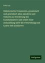 Felix Lay: Südslavische Ornamente, gesammelt und gewidmet allen Ländern und Völkern zur Förderung der Kunstindustrie und nebst einer Abhandlung über die Verbreitung und Cultur der Südslaven, Buch