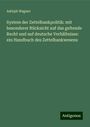 Adolph Wagner: System der Zettelbankpolitik: mit besonderer Rücksicht auf das geltende Recht und auf deutsche Verhältnisse: ein Handbuch des Zettelbankwesens, Buch