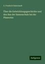 G. Friedrich Haberlandt: Über die Entwicklungsgeschichte und den Bau der Samenschale bei der Phaseolus, Buch