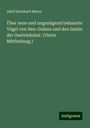 Adolf Bernhard Meyer: Über neue und ungenügend bekannte Vögel von Neu-Guinea und den Inseln der Geelvinksbai. (Vierte Mittheilung.), Buch