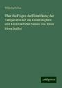 Wilhelm Velten: Über die Folgen der Einwirkung der Temperatur auf die Keimfähigkeit und Keimkraft der Samen von Pinus Picea Du Roi, Buch