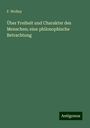 F. Wollny: Über Freiheit und Charakter des Menschen; eine philosophische Betrachtung, Buch