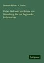 Hermann Richard A . Gosche: Ueber die Lieder und Reime von Strassburg, bis zum Beginn der Reformation, Buch