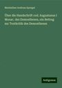 Maximilian Andreas Spengel: Über die Handschrift cod. Augustanus I Monac. des Demosthenes, ein Beitrag zur Textkritik des Demosthenes, Buch