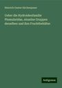 Heinrich Gustav Kirchenpauer: Ueber die Hydroidenfamilie Plumularidae, einzelne Gruppen derselben und ihre Fruchtbehälter, Buch