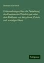 Hermann von Boeck: Untersuchungen über die Zersetzung des Eiweisses im Thierkörper unter dem Einflusse von Morphium, Chinin und arseniger Säure, Buch