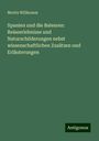 Moritz Willkomm: Spanien und die Balearen: Reiseerlebnisse und Naturschilderungen nebst wissenschaftlichen Zusätzen und Erläuterungen, Buch