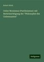 Robert Wirth: Ueber Monismus (Pantheismus): mit Berücksichtigung der "Philosophie des Unbewussten", Buch