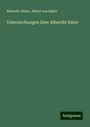 Albrecht Dürer: Untersuchungen über Albrecht Dürer, Buch