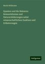 Moritz Willkomm: Spanien und die Balearen: Reiseerlebnisse und Naturschilderungen nebst wissenschaftlichen Zusätzen und Erläuterungen, Buch