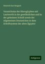 Heinrich Karl Brugsch: Verzeichniss der Hieroglyphen mit Lautwerth in der gewöhnlichen und in der geheimen Schrift sowie der allgemeinen Deutzeichen in dem Schriftsystem der alten Ägypter, Buch