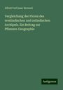 Alfred Carl Isaac Bernard: Vergleichung der Floren des westindischen und ostindischen Archipels. Ein Beitrag zur Pflanzen-Geographie, Buch