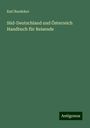 Karl Baedeker: Süd-Deutschland und Österreich Handbuch für Reisende, Buch