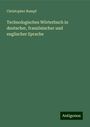 Christopher Rumpf: Technologisches Wörterbuch in deutscher, französischer und englischer Sprache, Buch