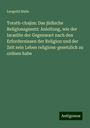 Leopold Stein: Torath-chajim: Das jüdische Religionsgesetz: Anleitung, wie der Israelite der Gegenwart nach den Erfordernissen der Religion und der Zeit sein Leben religions-gesetzlich zu ordnen habe, Buch