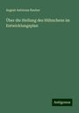 August Antinous Rauber: Über die Stellung des Hühnchens im Entwicklungsplan, Buch