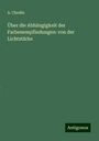 A. Chodin: Über die Abhängigkeit der Farbenempfindungen: von der Lichtstärke, Buch