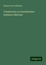 Richard Von Volkmann: Träumereien an französischen Kaminen: Märchen, Buch