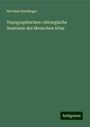 Nicolaus Ruedinger: Topographischen-chirurgische Anatomie des Menschen Atlas, Buch
