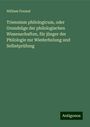 William Freund: Triennium philologicum, oder Grundzüge der philologischen Wissenschaften, für jünger der Philologie zur Wiederholung und Selbstprüfung, Buch