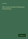 Carl Pohl: Über Lucian und seine Stellung zum Christenthume, Buch