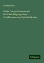 David Fröhlich: Ueber Cornu cutaneum mit Berücksichtigung seines Verhältnisses zum Epithelialkrebs, Buch